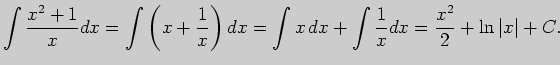 $\displaystyle \int \frac{x^2+1}{x}dx=\int \left( x+\frac{1}{x}\right) dx =
\int x dx+\int\frac{1}{x}dx=\frac{x^2}{2}+\ln \vert x\vert + C.
$