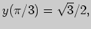 $ y(\pi/3)=\sqrt{3}/2,$