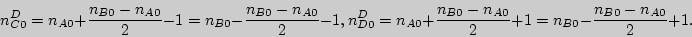 \begin{displaymath}
n_{C0}^D = n_{A0} + \frac{n_{B0} - n_{A0} }{2} - 1 = n_{B0} ...
...} - n_{A0} }{2} + 1 = n_{B0} - \frac{n_{B0} -
n_{A0} }{2} + 1.
\end{displaymath}