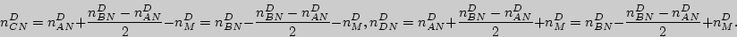 \begin{displaymath}
n_{CN}^D = n_{AN}^D + \frac{n_{BN}^D - n_{AN}^D }{2} - n_M^D...
... + n_M^D = n_{BN}^D -
\frac{n_{BN}^D - n_{AN}^D }{2} + n_M^D .
\end{displaymath}