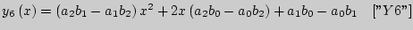 $y_6 \left( x \right) = \left( {a_2 b_1 - a_1 b_2 } \right)x^2 + 2x\left(
{a_2 b_0 - a_0 b_2 } \right) + a_1 b_0 - a_0 b_1 \quad [''Y6'']$