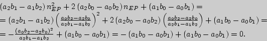 \begin{displaymath}
\begin{array}{l}
\left( {a_2 b_1 - a_1 b_2 } \right)n_{EP}^...
...ht)
+ \left( {a_1 b_0 - a_0 b_1 } \right) = 0. \\
\end{array}\end{displaymath}