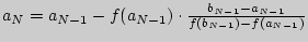 $a_N = a_{N - 1} - f(a_{N - 1} ) \cdot
\frac{b_{N - 1} - a_{N - 1} }{f(b_{N - 1} ) - f(a_{N - 1} )}$