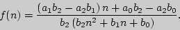 \begin{displaymath}
f(n) = \frac{\left( {a_1 b_2 - a_2 b_1 } \right)n + a_0 b_2 - a_2 b_0 }{b_2
\left( {b_2 n^2 + b_1 n + b_0 } \right)}.
\end{displaymath}