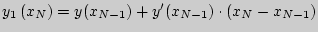 $y_1 \left( {x_N } \right) = y(x_{N -
1} ) + {y}'(x_{N - 1} ) \cdot (x_N - x_{N - 1} )$