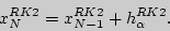 \begin{displaymath}
x_N^{RK2} = x_{N - 1}^{RK2} + h_\alpha ^{RK2} .
\end{displaymath}