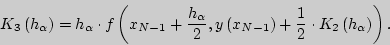 \begin{displaymath}
K_3 \left( {h_\alpha } \right) = h_\alpha \cdot f\left( {x_{...
...) + \frac{1}{2} \cdot K_2
\left( {h_\alpha } \right)} \right).
\end{displaymath}