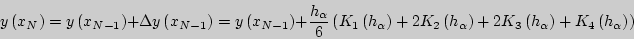 \begin{displaymath}
y\left( {x_N } \right) = y\left( {x_{N - 1} } \right) + \Del...
... {h_\alpha } \right) + K_4 \left( {h_\alpha } \right)} \right)
\end{displaymath}