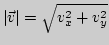 $\vert\vec v\vert
=\sqrt{v_x^2+v_y^2}$