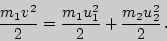 \begin{displaymath}{m_1v^2\over2}={m_1u_1^2\over2}+{m_2u_2^2\over 2} .\end{displaymath}