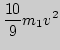 $\displaystyle {10\over9}m_1v^2$