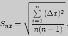 \begin{displaymath}S_{n\overline{x}}=\sqrt{\sum\limits_{i=1}^n{(\Delta x)^2}\over
n(n-1)} .\end{displaymath}