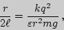 \begin{displaymath}{r\over 2\ell}={kq^2\over\varepsilon r^2 mg}\,,\end{displaymath}