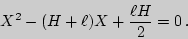 \begin{displaymath}

X^2 - (H+\ell)X+{\ell H\over 2}=0\,.

\end{displaymath}