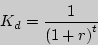 \begin{displaymath}
K_d = \frac{1}{\left( {1 + r} \right)^t}
\end{displaymath}