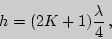\begin{displaymath}h=(2K+1){\lambda\over 4} ,\end{displaymath}