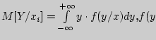 $M[Y / x_i ] = \int\limits_{ - \infty }^{ + \infty } {y \cdot f(y
/ x)dy,} {\rm }{\rm }{\rm }f (y$