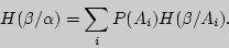 \begin{displaymath}
H(\beta / \alpha ) = \sum\limits_i {P(A_i )H(\beta / A_i )} .
\end{displaymath}