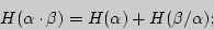 \begin{displaymath}
H(\alpha \cdot \beta ) = H(\alpha ) + H(\beta / \alpha );
\end{displaymath}