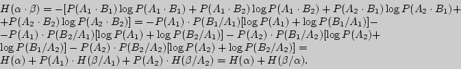 \begin{displaymath}
\begin{array}{l}
H(\alpha \cdot \beta ) = - [P(A_1 \cdot B_...
...eta / A_2 )
= H(\alpha ) + H(\beta / \alpha ). \\
\end{array}\end{displaymath}