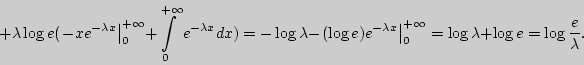 \begin{displaymath}
+ \lambda \log e(\left. { - xe^{ - \lambda x}} \right\vert ...
... + \log e =
\log {\displaystyle e\over\displaystyle \lambda }.
\end{displaymath}