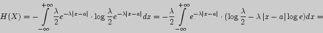 \begin{displaymath}
H(X) = - \int\limits_{ - \infty }^{ + \infty } {{\displaysty...
...style 2} - \lambda \left\vert {x - a} \right\vert\log e)dx = }
\end{displaymath}