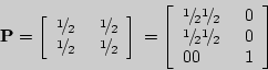 \begin{displaymath}
{\mbox{\bf }} = \left[ {\begin{array}{l}
\raise0.5ex\hbox{...
.... {\begin{array}{l}
0 \\
0 \\
1 \\
\end{array}} \right]
\end{displaymath}