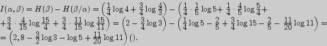 \begin{displaymath}
\begin{array}{l}
I(\alpha ,\beta ) = H(\beta ) - H(\beta / ...
...1\over\displaystyle 20}\log 11}
\right){\rm ().}
\end{array}\end{displaymath}