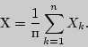\begin{displaymath}
 = {\displaystyle 1\over\displaystyle }\sum\limits_{k = 1}^n {X_k } .
\end{displaymath}