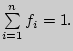 $\sum\limits_{i = 1}^n {f_i } = 1.$