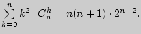 $\sum\limits_{k = 0}^n {k^2 \cdot C_n^k } = n(n + 1) \cdot 2^{n - 2}.$