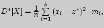 $D^\ast [X] = {\displaystyle 1\over\displaystyle n}\sum\limits_{i = 1}^k
{(x_i - x^\ast )^2 \cdot m_i } ,$