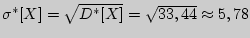 $\sigma ^\ast [X] = \sqrt {D^\ast [X]} = \sqrt {33,44} \approx 5,78$
