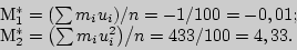 \begin{displaymath}
\begin{array}{l}
_1 ^\ast = {\left( {\sum {m_i u_i } } \ri...
...ight. \kern-\nulldelimiterspace} {100} = 4,33. \\
\end{array}\end{displaymath}