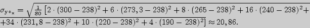 \begin{displaymath}
\begin{array}{l}
\sigma _{\ast _ } = \sqrt {\textstyle{1 ...
...(190 - \left. {238)^2} \right]} \approx 20,86. \\
\end{array}\end{displaymath}