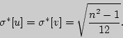 \begin{displaymath}
\sigma ^\ast [u] = \sigma ^\ast [v] = \sqrt {{\displaystyle n^2 - 1\over\displaystyle 12}} .
\end{displaymath}
