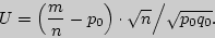 \begin{displaymath}
U = {\left( {{\displaystyle m\over\displaystyle n} - p_0 } \...
... } }}} \right. \kern-\nulldelimiterspace} {\sqrt {p_0 q_0 } }.
\end{displaymath}