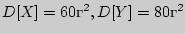$D[X] = 60 \mbox{}^{2}, D[Y] = 80 \mbox{}^{2}$