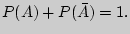 $P(A)+P(\bar {A}) = 1.$