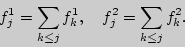 \begin{displaymath}f_j^1 = \sum\limits_{k \le j} {f_k^1 } , \quad f_j^2 =
\sum\limits_{k \le j} {f_k^2 } .\end{displaymath}