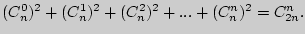 $(C_n^0 )^2 + (C_n^1 )^2 + (C_n^2 )^2 + ... + (C_n^n )^2 = C_{2n}^n .$