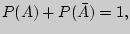 $P(A) + P(\bar {A}) = 1,$