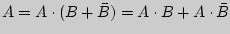 $A = A \cdot (B + \bar

{B}) = A \cdot B + A \cdot \bar {B}$