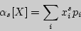 \begin{displaymath}

\alpha _s [X] = \sum\limits_i {x_i ^sp_i }

\end{displaymath}