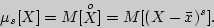 \begin{displaymath}

\mu _s [X] = M[\mathop X\limits^o ] = M[(X - \bar {x})^s].

\end{displaymath}