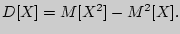 $D[X] =M[X^{2}]-M^{2}[X].$