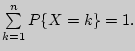 $\sum\limits_{k = 1}^n {P\{X = k\} = 1.} $