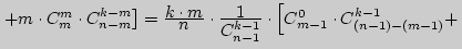 $\left. { +m \cdot

C_m^m \cdot C_{n - m}^{k - m} } \right] = {\displaystyle k \c...

... - 1} } \cdot \left[ {C_{m - 1}^0 \cdot C_{(n - 1) - (m

- 1)}^{k - 1} +}\right.$
