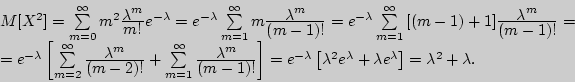 \begin{displaymath}

\begin{array}{l}

M[X^2] = \sum\limits_{m = 0}^\infty {m^2{\...

...a e^\lambda } \right] =

\lambda ^2 + \lambda . \\

\end{array}\end{displaymath}