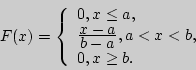 \begin{displaymath}
F(x) = \left\{ {\begin{array}{l}
0,{\rm  }x \le a, \\
...
... < x < b, \\
0,{\rm  }x \ge b. \\
\end{array}} \right.
\end{displaymath}